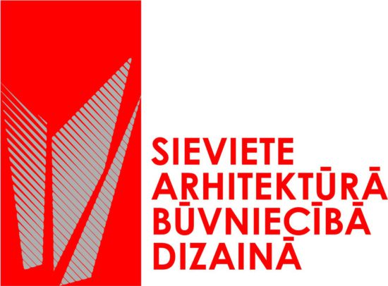Pirmo reizi Latvijā konkurss “Sieviete arhitektūrā, dizainā, būvniecībā”